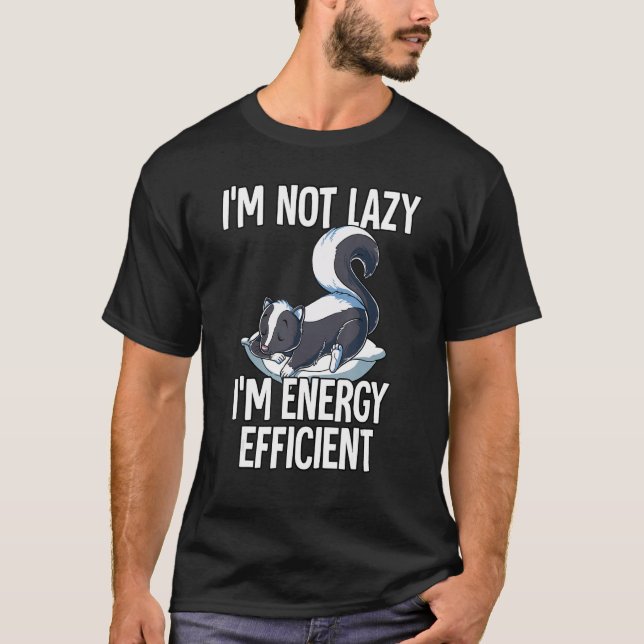 Camiseta Im Not Lazy Im Energy Efficient Skunk (Frente)