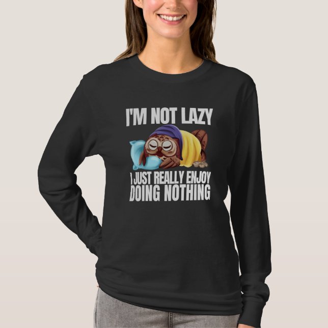 Camiseta I'm Not Lazy Im Just Really Enjoy Doing Nothing Sl (Frente)