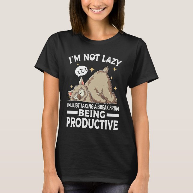 Camiseta I'm Not Lazy I'm Just Taking A Break From Being Pr (Frente)