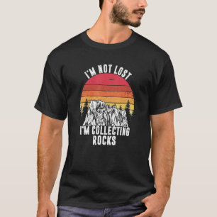 Camiseta I'm Not Lost I'm Collecting Rocks Geologist Earth