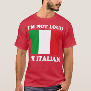Camiseta Im Not Loud Im Italian Italia Italy Italiano