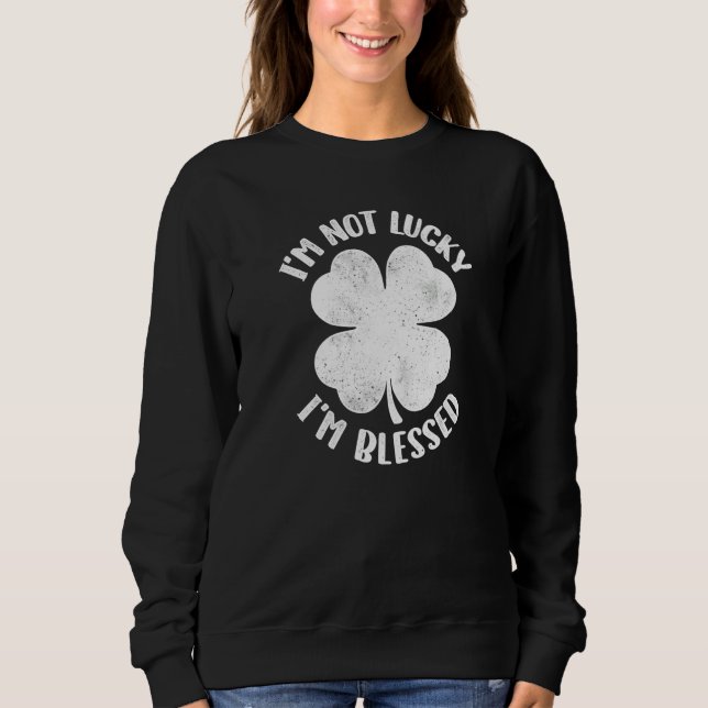 Camiseta I'm Not Lucky I'm Blessed Lucky Shamrock St Patric (Frente)
