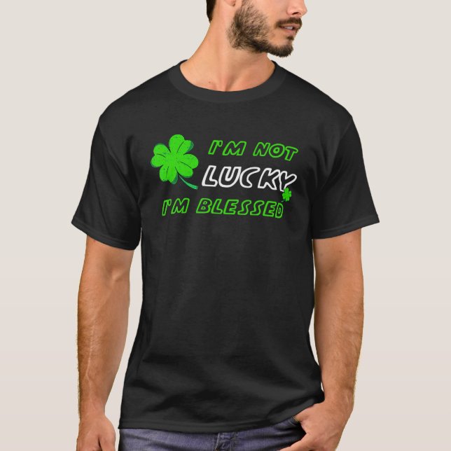 Camiseta I'm Not Lucky I'm Blessed - St Patricks Day (Frente)