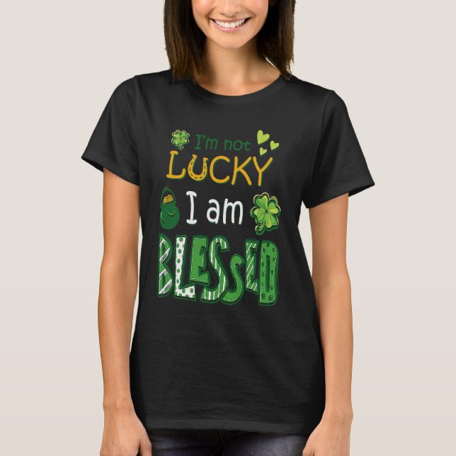 Camiseta I'm Not Lucky I'm Blessed St Patricks Day (Frente)