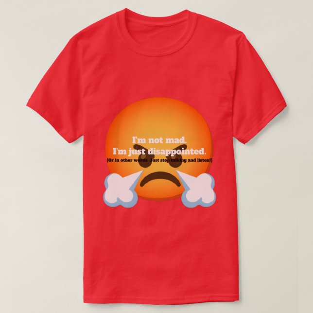 Camiseta I'm Not Mad. I'm Just Disappointed. (Frente do Design)