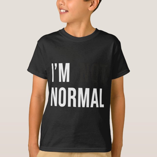 Camiseta I'm Not Normal Uni-adults Black Modern Funny Casua (Frente)