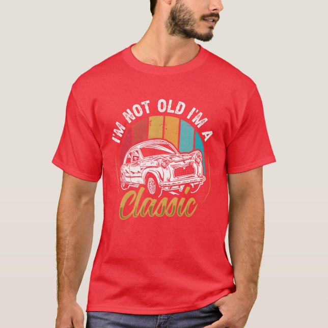 Camiseta Im not Old I m a Classic Car funny (Frente)