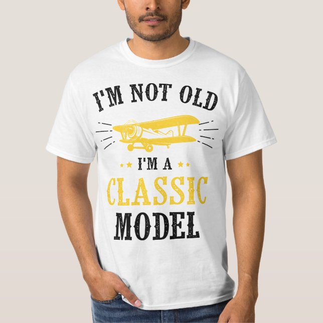 Camiseta I'm Not Old I'm A Classic Model Airplane  (Frente)