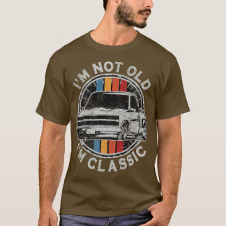 Camiseta I'm Not Old I'm Classic Vintage Pickup Truck 