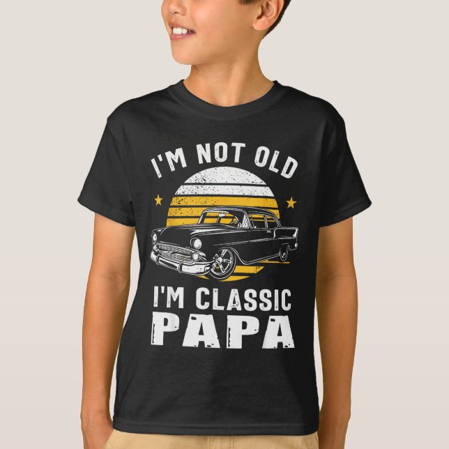 Camiseta I'm Not Old I'm Clic Papa Funny Muscle Car Hot Rod (Frente)