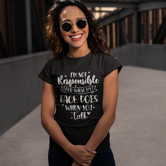 Camiseta I'm not Responsible for what my face Does Funny (Criador carregado)