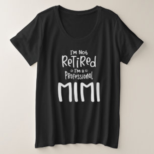Camiseta I'm Not Retired I'm a Professional Mimi