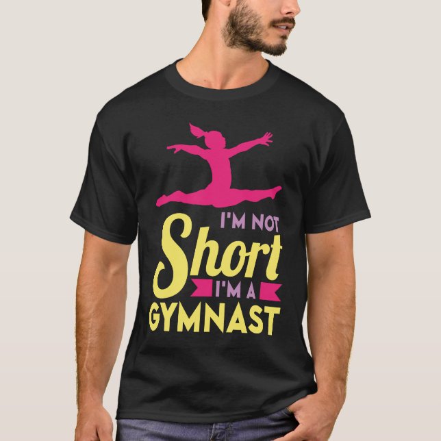 Camiseta I'm not short I'm a Gymnast cheerleader and gymnas (Frente)