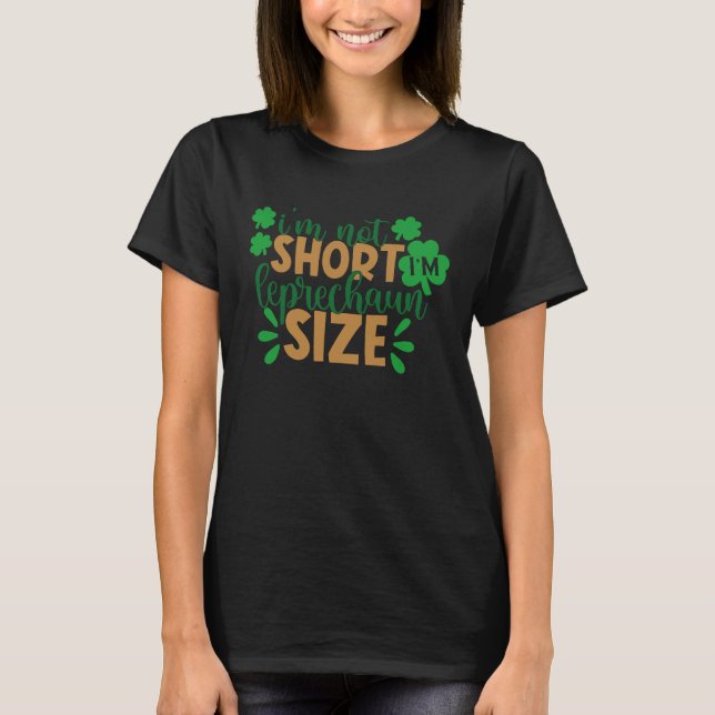 Camiseta I'm Not Short I'm Leprechaun Size St Patrick's Day (Frente)