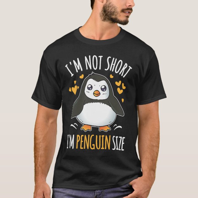Camiseta I'm Not Short I'm Penguin Size Cute Penguin     (Frente)