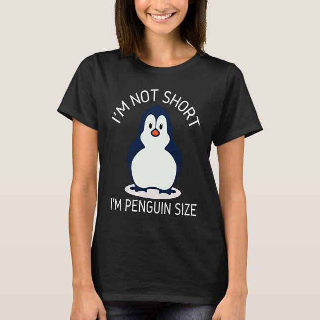 Camiseta I'm Not Short I'm Penguin Size Cute Penguin       (Frente)