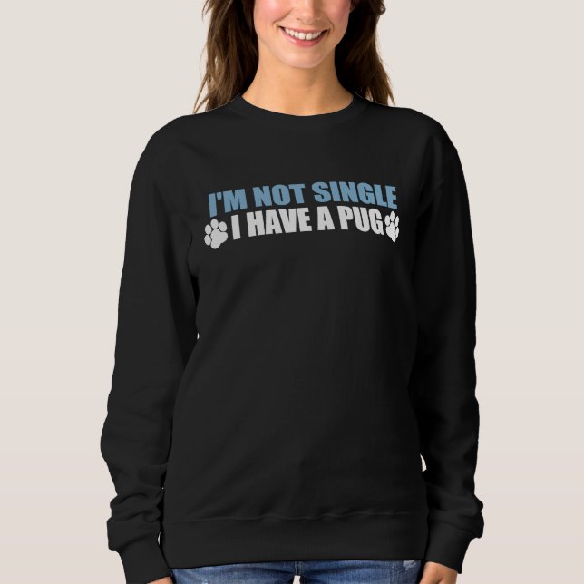 Camiseta I'm Not Single I Have A Pug (Frente)