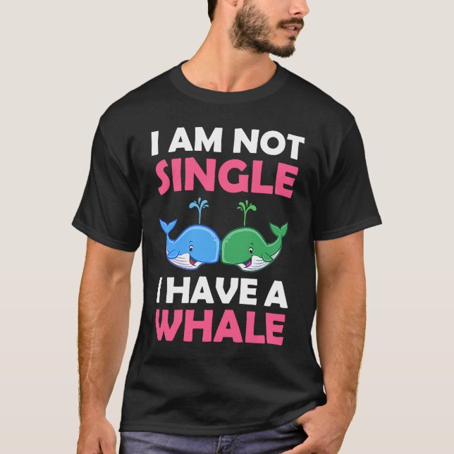 Camiseta I'm Not Single I Have A Whale  1 (Frente)