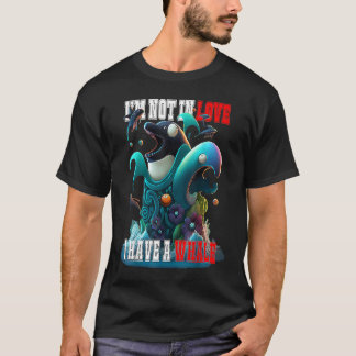 Camiseta I'm not Single I have a Whale  Valentine FIsh Ocea