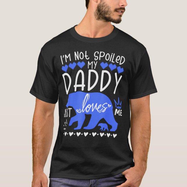 Camiseta I'M Not Spoiled Baby Bear My Daddy Just Loves Me T (Frente)