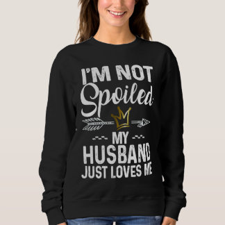 Camiseta I'm Not Spoiled My Husband Loves Me  Family Memes
