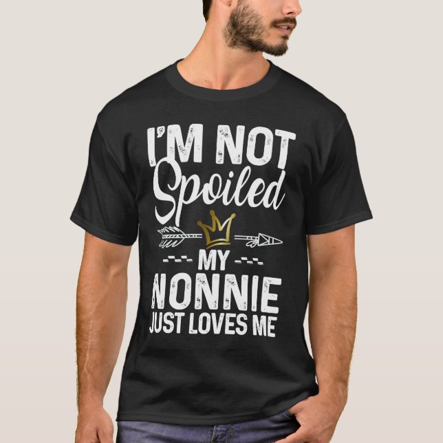 Camiseta I'm Not Spoiled My Nonnie Loves Me  Family Memes (Frente)