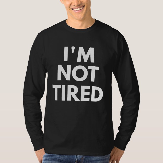 Camiseta I'm Not Tired  Statement (Frente)