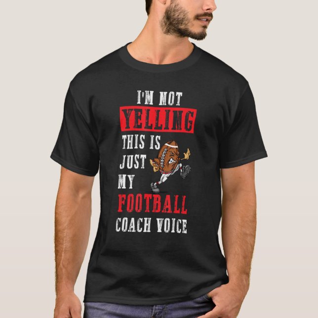 Camiseta I'm Not Yelling Football This Is My Football Coach (Frente)