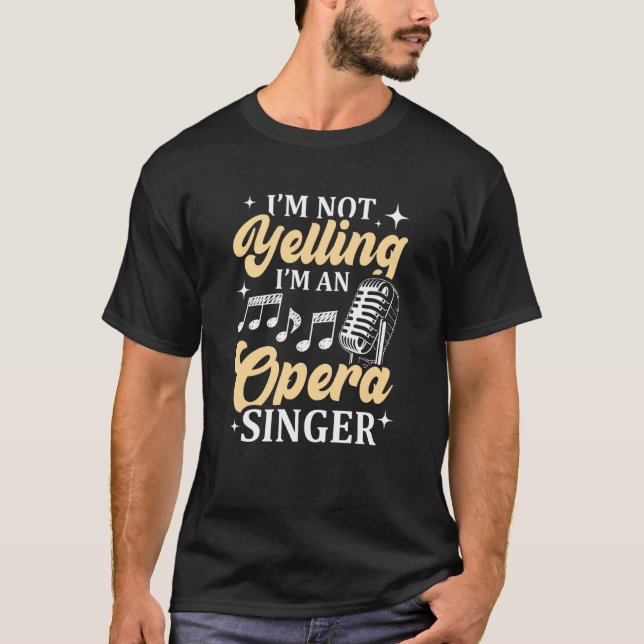 Camiseta I'm Not Yelling I'm An Opera Singer Musical Vocali (Frente)