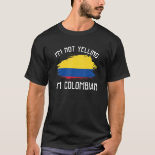 Camiseta I'm Not Yelling I'm Colombian Colombia Pride Hi