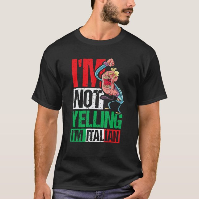 Camiseta I'm Not Yelling I'm Italian (Frente)