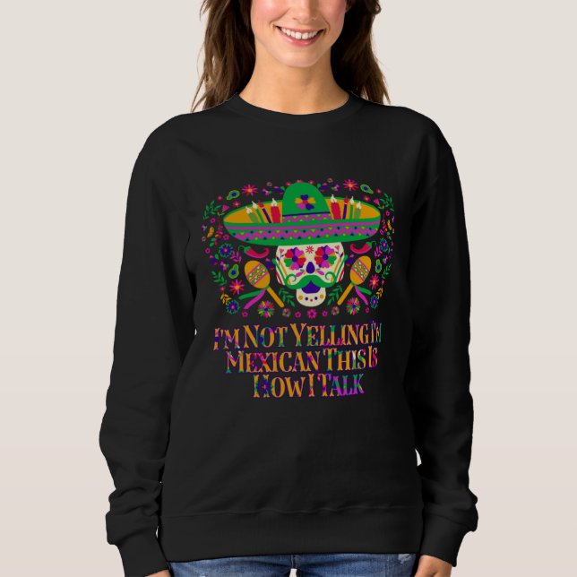 Camiseta Im Not Yelling Im Mexican This Is How I Talk Mexic (Frente)