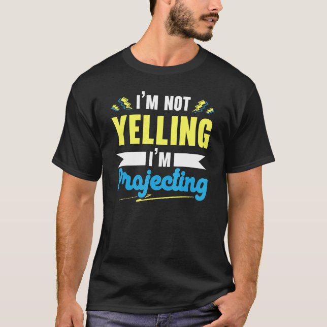 Camiseta I'm Not Yelling I'm Projecting Performer Artist Ac (Frente)