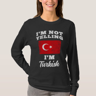 Camiseta Im Not Yelling Im Turkish