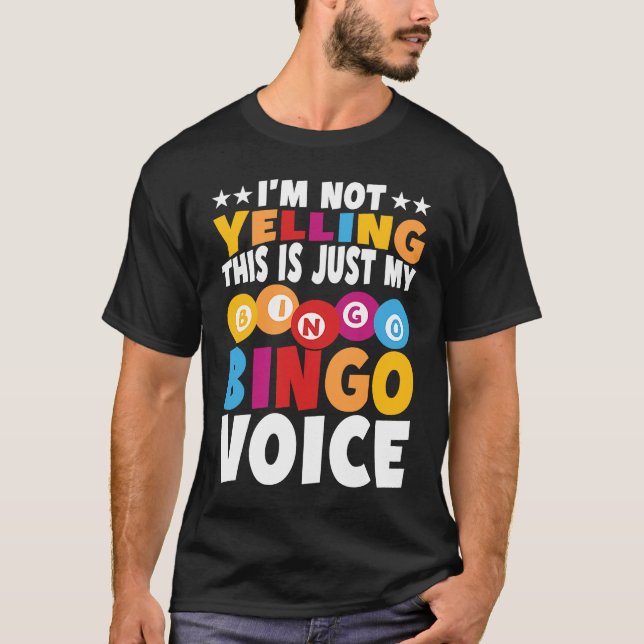 Camiseta I'm not yelling This is just my Bingo voice Bingo  (Frente)