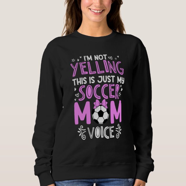 Camiseta I'm Not Yelling This Is Just My Soccer Mom Voice (Frente)