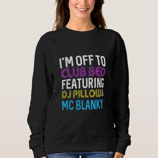 Camiseta I'm off to club bed dj pillow and mc blanky (Frente)