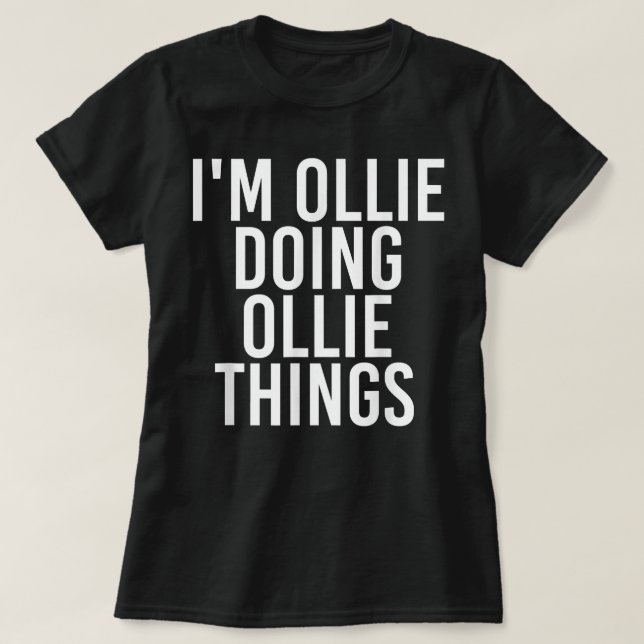 Camiseta I'M OLLIE DOING OLLIE THINGS Funny Birthday Name G (Frente do Design)
