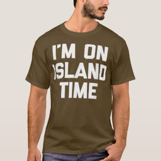 Camiseta Im On Island Timefunny dizendo novidade sarcástica