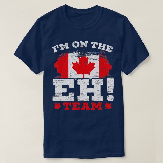 Camiseta I'm On The EH Team Canadian Canada Day Maple Leaf  (Frente do Design)