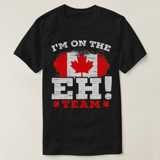 Camiseta Im On The EH Team Canadian Canada Day Maple Leaf C (Frente do Design)