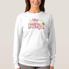 Camiseta I'm Only Here for the Eggnog & Cookies