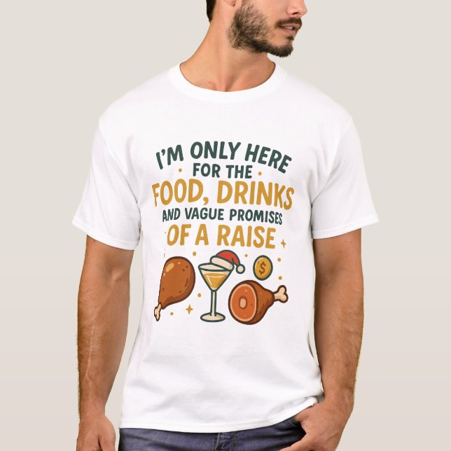 Camiseta I'm Only Here For The Food Drinks Raise (Frente)