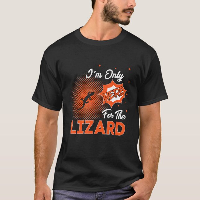 Camiseta I'm Only Here For The Lizard (Frente)