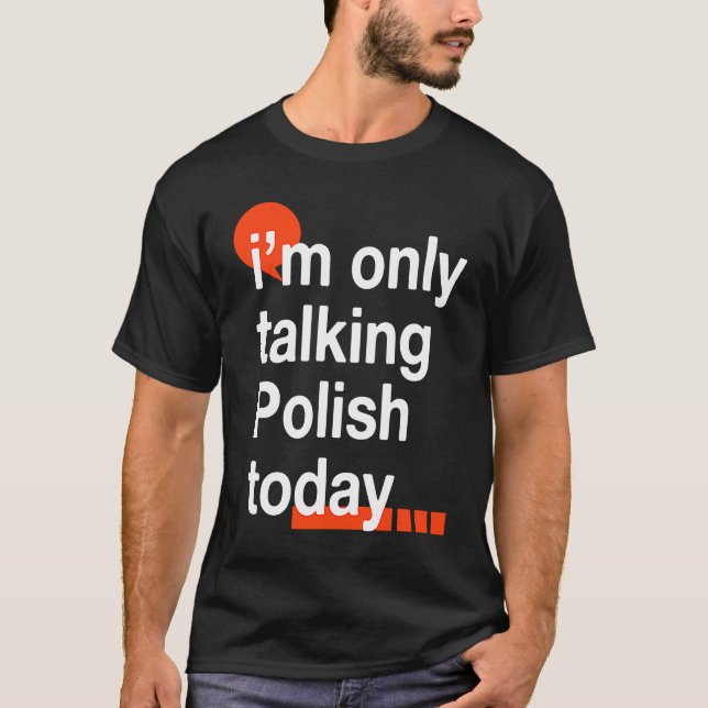 Camiseta I'm Only Talking Polish Today  Poland Humor Poles (Frente)