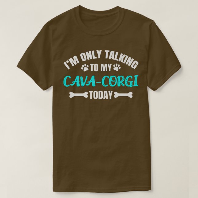 Camiseta Im Only Talking To My Cavacorgi Today919 (Frente do Design)