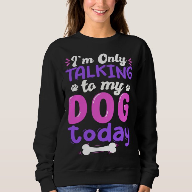 Camiseta I'm Only Talking To My Dog Today Dog Lover funny (Frente)