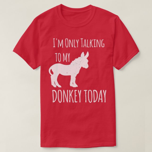 Camiseta Im Only Talking to My Donkey Today Design Donkey L (Frente do Design)