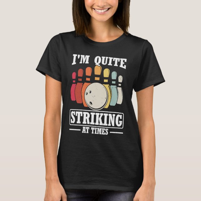 Camiseta I'm Quite Striking At Times Strike Bowling Team Bo (Frente)