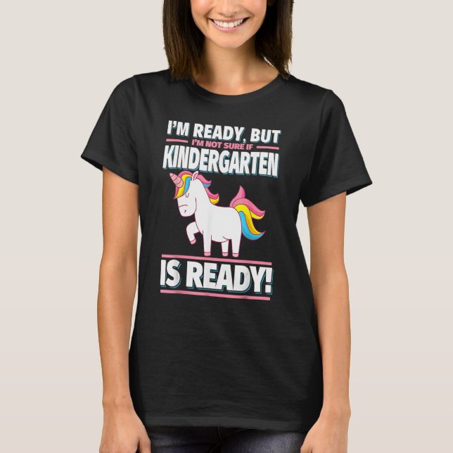 Camiseta I'm Ready But I'm Not Sure If Kindergarten Is Read (Frente)
